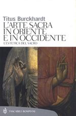 Arte sacra in Oriente e in Occidente. L'estetica del sacro