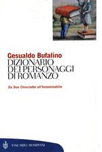 Dizionario dei personaggi di romanzo. Da don Chisciotte all'Innominabile