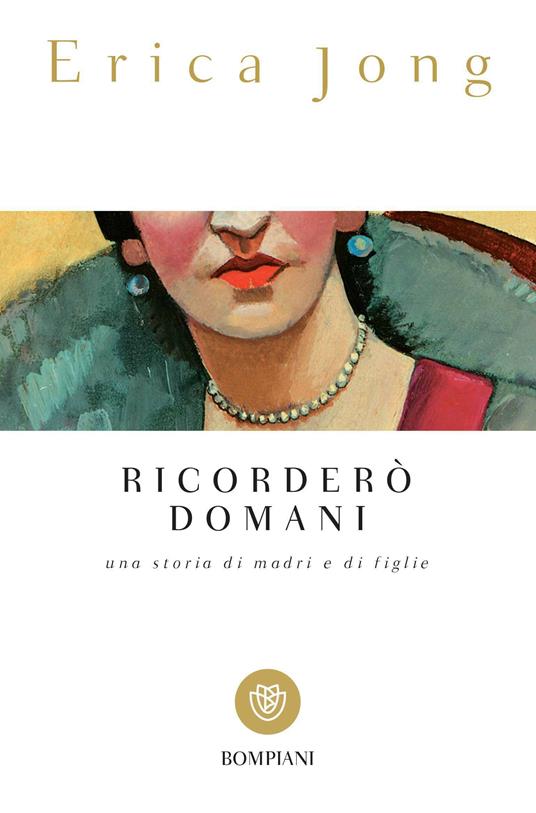 Ricorderò domani. Una storia di madri e di figlie - Erica Jong,D. Bisutti - ebook