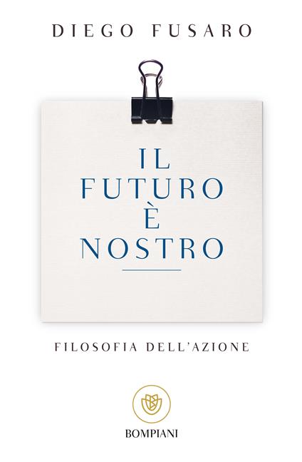 Il futuro è nostro. Filosofia dell'azione - Diego Fusaro - ebook