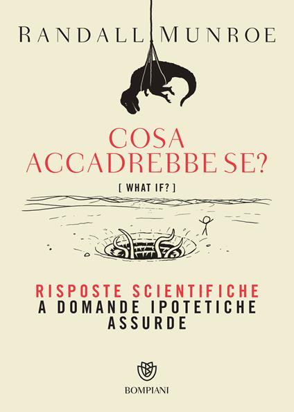 Cosa accadrebbe se? Risposte scientifiche a domande ipotetiche assurde - Randall Munroe,Salvatore Serù - ebook