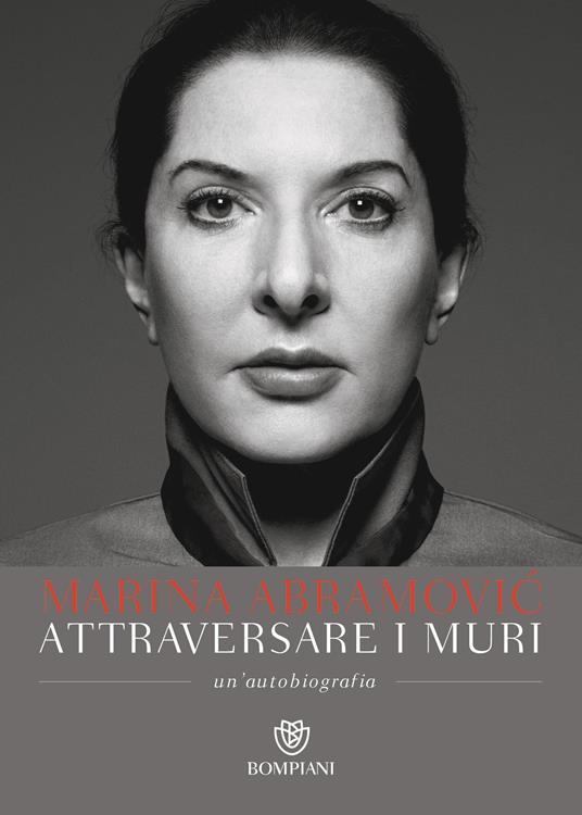 Attraversare i muri. Un'autobiografia - Marina Abramovic,James Kaplan,Alberto Pezzotta - ebook