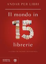 Andar per libri. Il mondo in 15 librerie