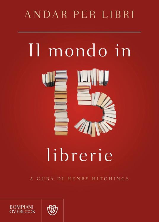 Andar per libri. Il mondo in 15 librerie - Henry Hitchings - ebook