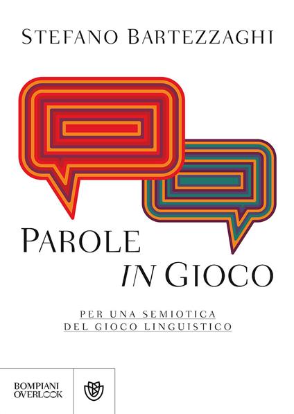 Parole in gioco. Per una semiotica del gioco linguistico - Stefano Bartezzaghi - ebook