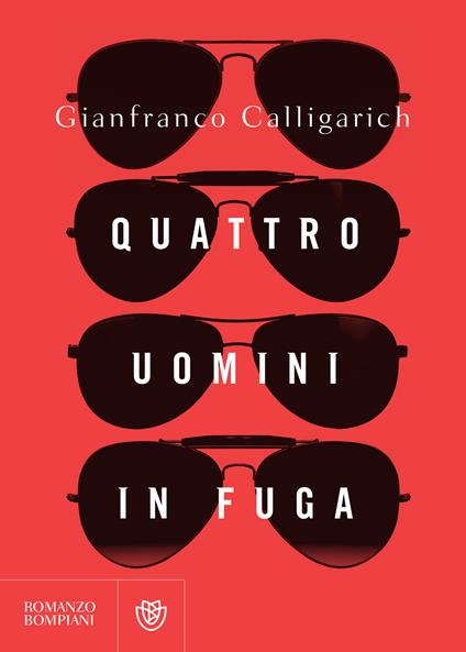Quattro uomini in fuga - Gianfranco Calligarich - ebook