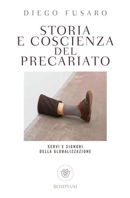 Storia e coscienza del precariato. Servi e signori della globalizzazione - Diego Fusaro - ebook