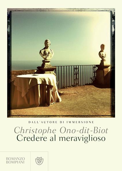 Credere al meraviglioso - Christophe Ono-Dit-Biot,Bérénice Capatti - ebook