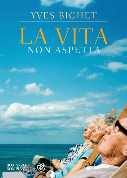 La vita non aspetta - Yves Bichet,Giovanni Pacchiano - ebook