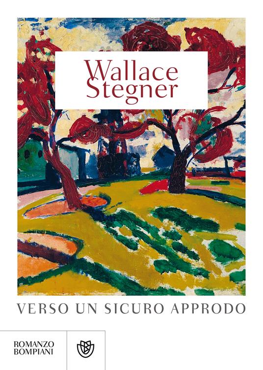 Verso un sicuro approdo - Wallace Stegner,Maurizia Balmelli - ebook