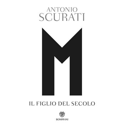 M. Il figlio del secolo.