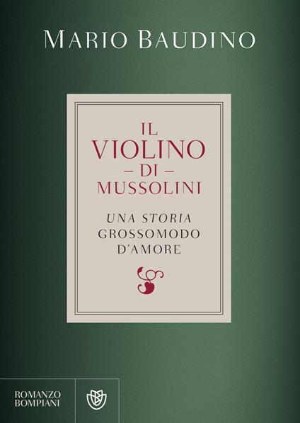 Il violino di Mussolini. Una storia grossomodo d'amore - Mario Baudino - ebook
