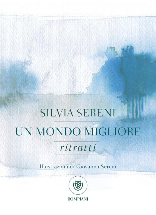 Un mondo migliore. Ritratti - Silvia Sereni,Sereni Giovanna - ebook