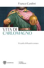 Vita di Carlomagno. Un padre della patria europea