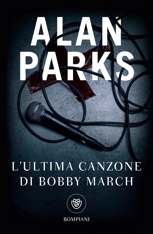 L' ultima canzone di Bobby March - Alan Parks,Marco Drago - ebook