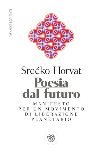 Poesia dal futuro. Manifesto per un movimento di liberazione planetario - Srecko Horvat,Daniele Didero - ebook