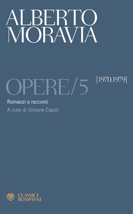 Opere. Vol. 5 - Alberto Moravia,Simone Casini - ebook