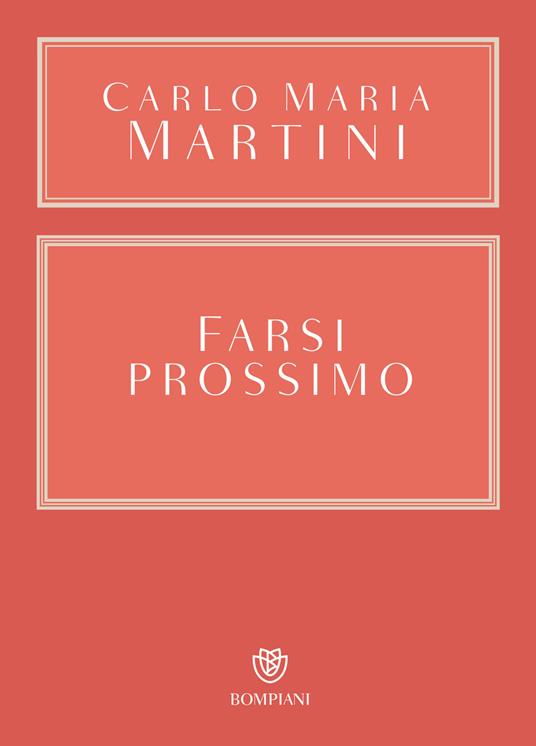 Farsi prossimo. Uomini e donne che hanno smesso di pensare a se stessi - Carlo Maria Martini,Paolo Foglizzo - ebook