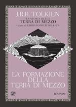 La formazione della Terra di mezzo. La storia della Terra di Mezzo. Vol. 4