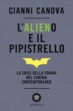 L' alieno e il pipistrello. La crisi della forma nel cinema contemporaneo