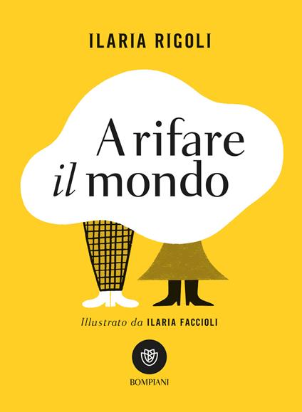 A rifare il mondo - Ilaria Rigoli,Ilaria Faccioli - ebook