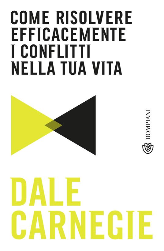 Come risolvere efficacemente i conflitti nella tua vita - Dale Carnegie,Barbara Sancin - ebook