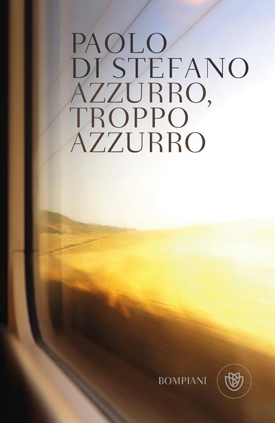 Azzurro, troppo azzurro - Paolo Di Stefano - ebook