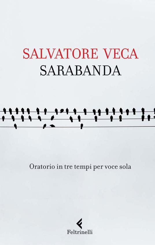 Sarabanda. Oratorio in tre tempi per voce sola - Salvatore Veca - ebook