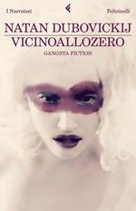 Vicinoallozero. Gangsta fiction