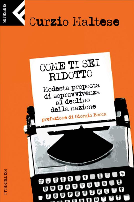 Come ti sei ridotto. Modesta proposta di sopravvivenza al declino della nazione - Curzio Maltese - ebook