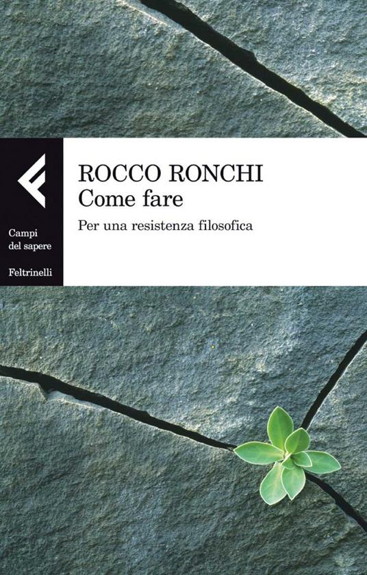 Come fare. Per una resistenza filosofica - Ronchi, Rocco - Ebook - EPUB2  con Adobe DRM | IBS