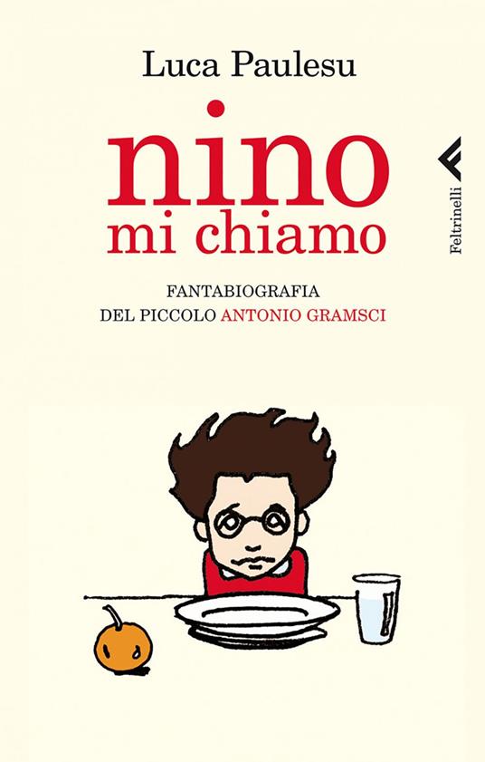 Nino mi chiamo. Fantabiografia del piccolo Antonio Gramsci - Luca Paulesu - ebook