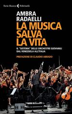 La musica salva la vita. Il «sistema» delle orchestre giovanili dal Venezuela all'Italia