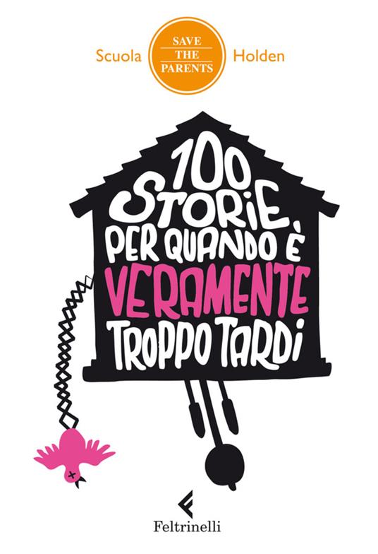 100 storie per quando è veramente troppo tardi - Scuola Holden - ebook