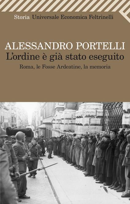 L' ordine è già stato eseguito. Roma, le Fosse Ardeatine, la memoria - Alessandro Portelli - ebook