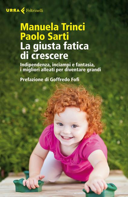 La giusta fatica di crescere. Indipendenza, inciampi e fantasia, i migliori alleati per diventare grandi - Paolo Sarti,Manuela Trinci - ebook