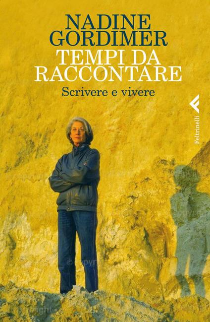 Tempi da raccontare. Scrivere e vivere - Nadine Gordimer,M. L. Cantarelli,F. Cavagnoli,V. Gattei - ebook