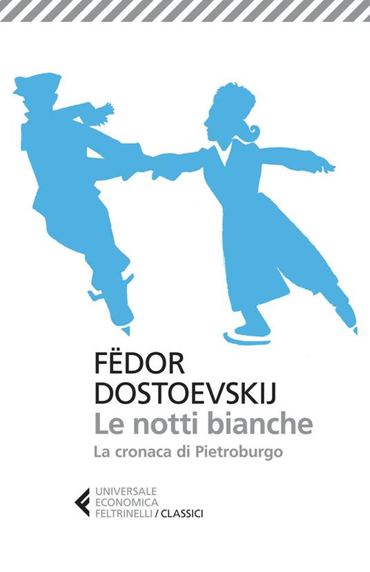 Le notti bianche-La cronaca di Pietroburgo - Fëdor Dostoevskij,Serena Prina - ebook