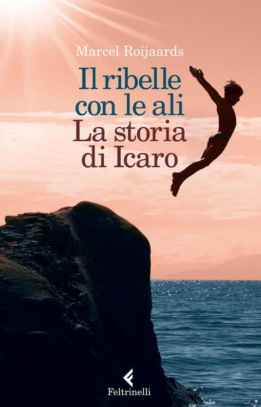 Il ribelle con le ali. La storia di Icaro - Marcel Roijaards,Valentina Freschi - ebook