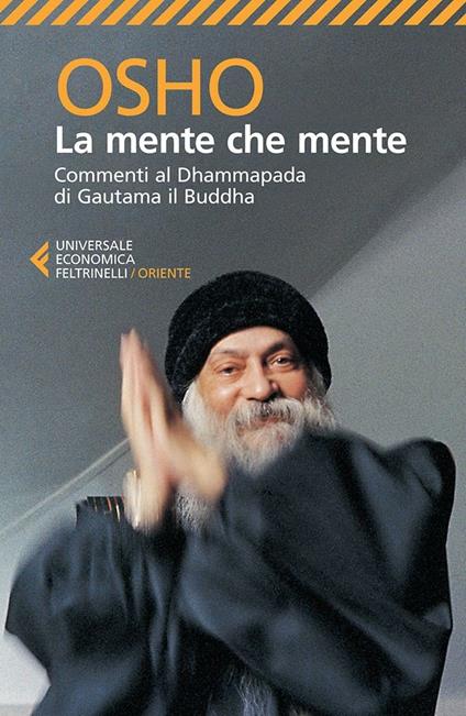 La mente che mente. Commenti al Dhammapada di Gautama il Buddha - Osho,Swami Anand Videha - ebook