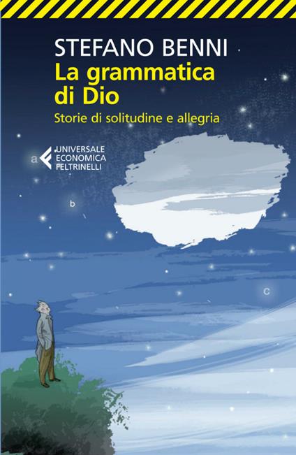 La grammatica di Dio. Storie di solitudine e allegria - Stefano Benni - ebook