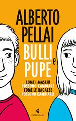 Bulli e pupe. Come i maschi possono cambiare, come le ragazze li possono cambiare