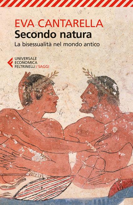 Secondo natura. La bisessualità nel mondo antico - Eva Cantarella - ebook