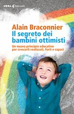 Il segreto dei bambini ottimisti. Un nuovo principio educativo per crescerli realizzati, forti e capaci