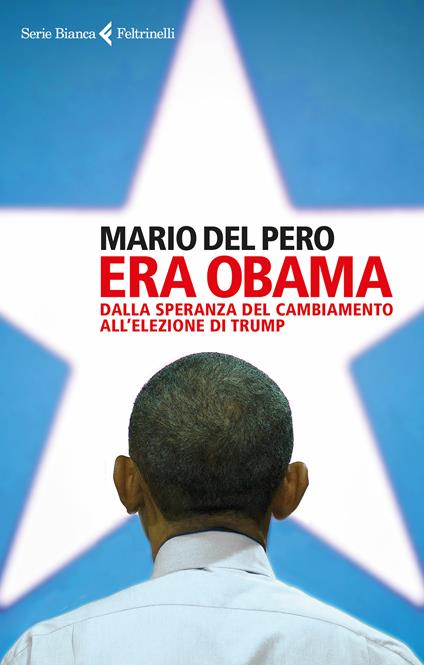 Era Obama. Dalla speranza del cambiamento all'elezione di Trump - Mario Del Pero - ebook