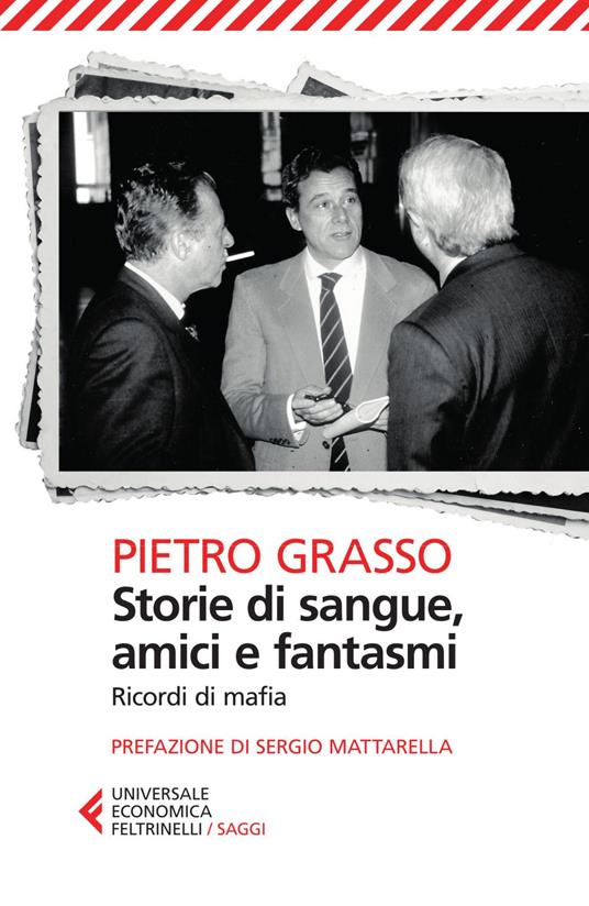 Storie di sangue, amici e fantasmi. Ricordi di mafia - Pietro Grasso - ebook