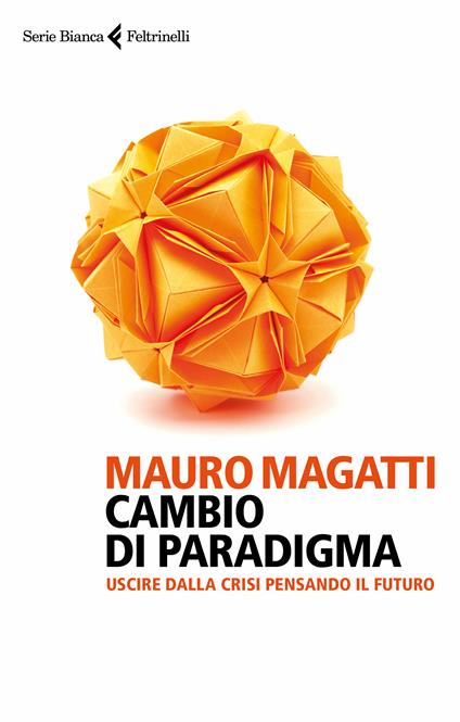 Cambio di paradigma. Uscire dalla crisi pensando il futuro - Mauro Magatti - ebook