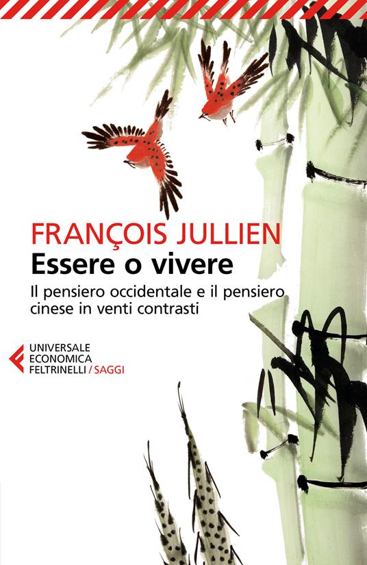 Essere o vivere. Il pensiero occidentale e il pensiero cinese in venti contrasti - François Jullien,Emanuela Magno - ebook