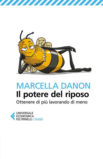 Il potere del riposo. Ottenere di più, lavorando di meno - Marcella Danon - ebook