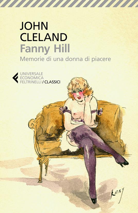 Fanny Hill. Memorie di una donna di piacere - John Cleland,Franco Garnero - ebook